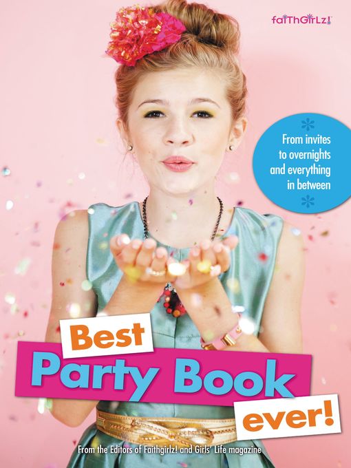 Title details for Best Party Book Ever! by Editors of Faithgirlz! and Girls' Life Mag - Available